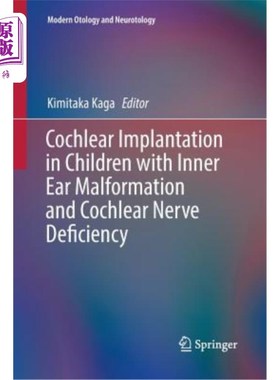 海外直订医药图书Cochlear Implantation in Children with Inner Ear Malformation and Cochlear Nerve 内耳畸形和耳蜗神经