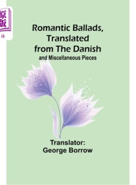 海外直订Romantic Ballads, Translated from the Danish; and Miscellaneous Pieces 浪漫情歌，丹麦语翻译及杂项