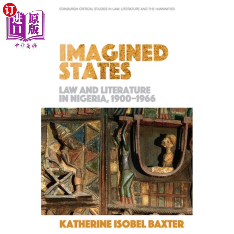 海外直订Imagined States: Law and Literature in Nigeria 1900-1966 想象中的国家:1900-1966年尼日利亚的法律和文学