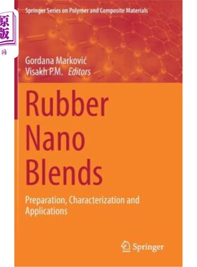 海外直订Rubber Nano Blends: Preparation, Characterization and Applications 橡胶纳米共混物:制备、表征与应用