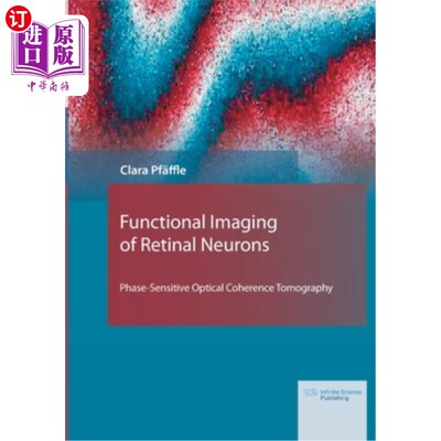 海外直订Functional Imaging of Retinal Neurons: Phase-Sensitive Optical Coherence Tomogra 视网膜神经元功能成像:相敏