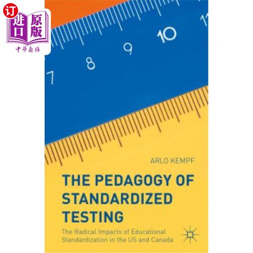 海外直订The Pedagogy of Standardized Testing: The Radical Impacts of Educational Standar 标准化考试的教育学：美国和