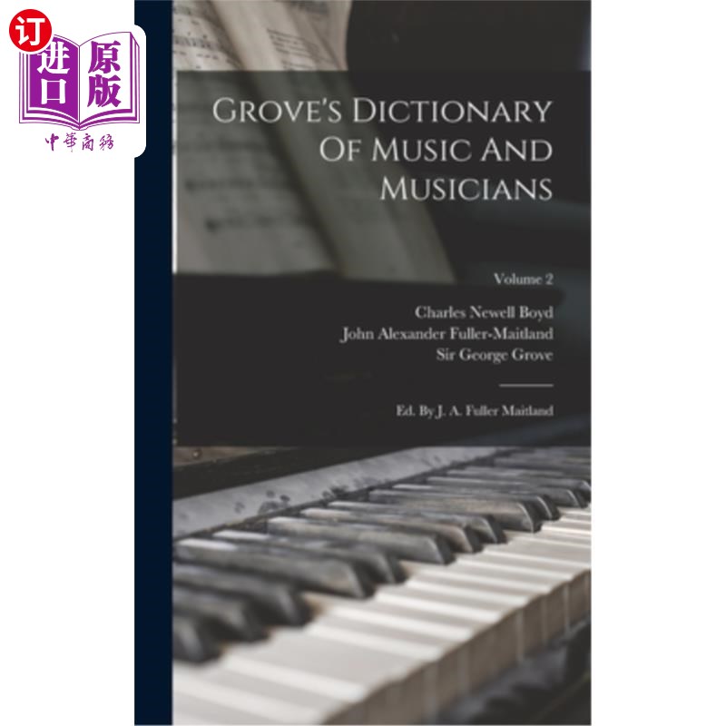 海外直订Grove's Dictionary Of Music And Musicians: Ed. By J. A. Fuller Maitland; Volume格鲁夫音乐与音乐家词典:j·a