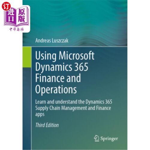 海外直订Using Microsoft Dynamics 365 Finance and Operations: Learn and Understand the Dy 使用微软Dynami