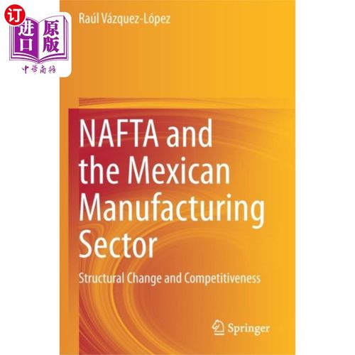 海外直订NAFTA and the Mexican Manufacturing Sector 北美自由贸易协定和墨西哥制造业