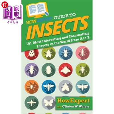 海外直订HowExpert Guide to Insects: 101 Most Interesting and Fascinating Insects in the  昆虫专家指南:101种世界上最