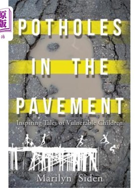 海外直订Potholes in the Pavement: Inspiring Tales of Vulnerable Children 人行道上的坑洼:弱势儿童的励志故事