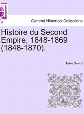 海外直订Histoire du Second Empire, 1848-1869 (1848-1870). Tome Sixieme. 第二帝国历史，1848-1869（1848-1870）。汤姆·