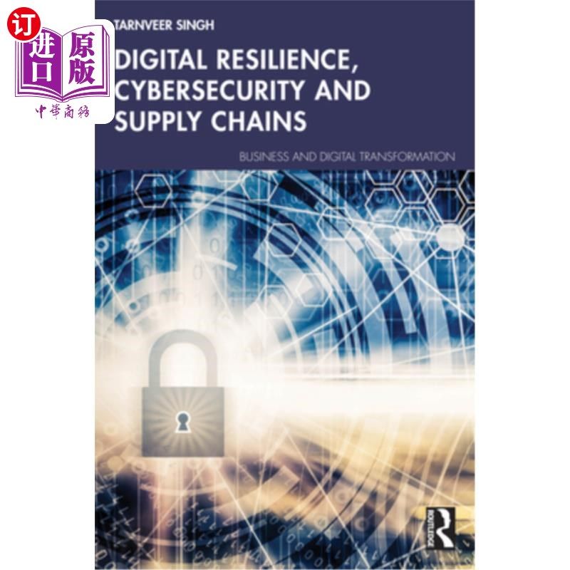 海外直订Digital Resilience, Cybersecurity and Supply Chains 数字弹性、安全和供应链