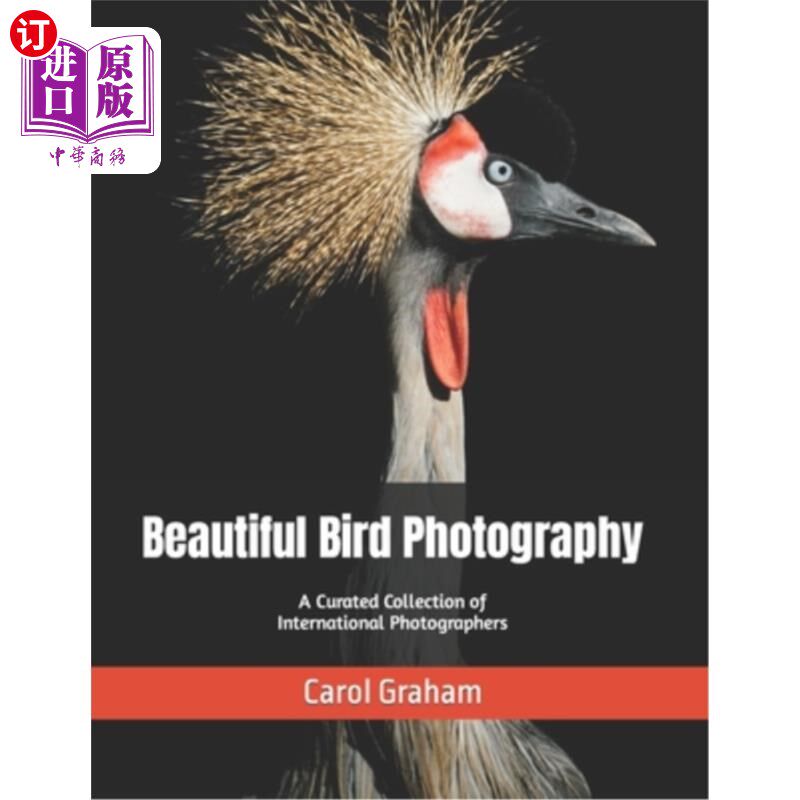 海外直订Beautiful Bird Photography: A Curated Collection of International Photographers 美丽的鸟类摄影:国际摄影师策