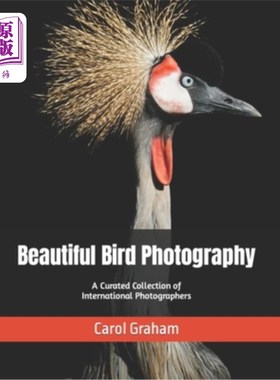 海外直订Beautiful Bird Photography: A Curated Collection of International Photographers 美丽的鸟类摄影:国际摄影师策