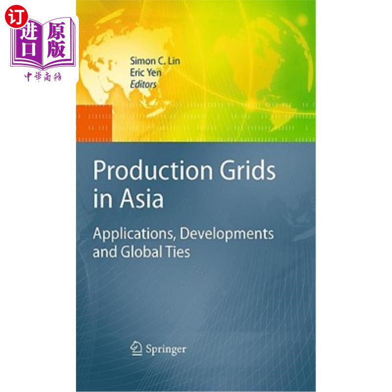 海外直订Production Grids in Asia: Applications, Developments and Global Ties 亚洲生产网格:应用、发展和全球联系
