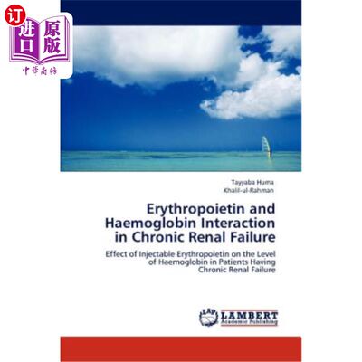 海外直订Erythropoietin and Haemoglobin Interaction in Chronic Renal Failure 促红细胞生成素和血红蛋白在慢性肾衰竭中