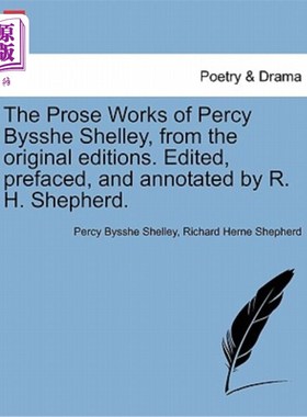 海外直订The Prose Works of Percy Bysshe Shelley, from the Original Editions. Edited, Pre 珀西·比希·雪莱的散文作品，