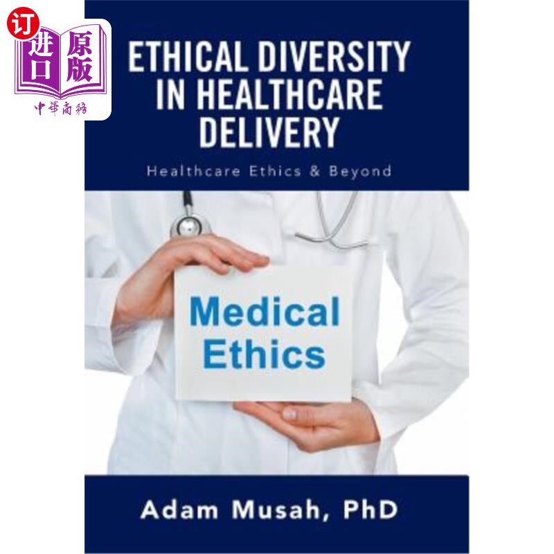 海外直订Ethical Diversity in Healthcare Delivery: Ethics in Healthcare & Beyond 医疗服务中的伦理多样性：医疗及其他