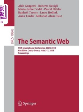 海外直订The Semantic Web: 15th International Conference, Eswc 2018, Heraklion, Crete, Gr 语义网：第15届国际会议，Es