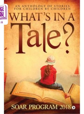 海外直订What's in a Tale?: As Part of the Soar Young Authors Program Conducted by Chetti 故事里有什么？：作为
