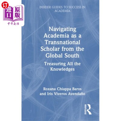 海外直订Navigating Academia as a Transnational Scholar f... 作为来自全球南方的跨国学者引导学术界
