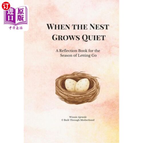 海外直订When the Nest Grows Quiet: A Reflection Book for the Season of Letting Go 当巢变得安静：一本关于放手季节的