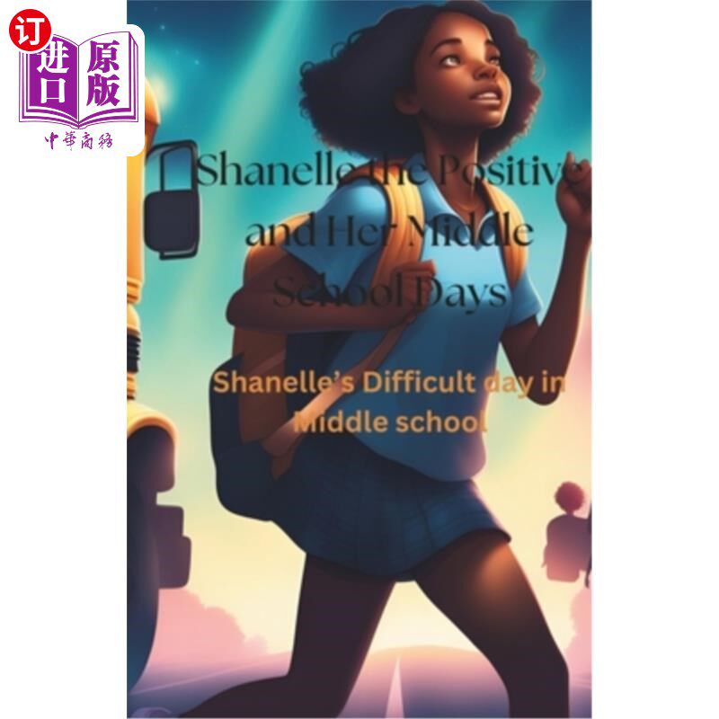 海外直订Shanelle The Positive and Her Middle School Days: Shanelle Most Difficult Day in 积极的夏奈尔和她的中学时代