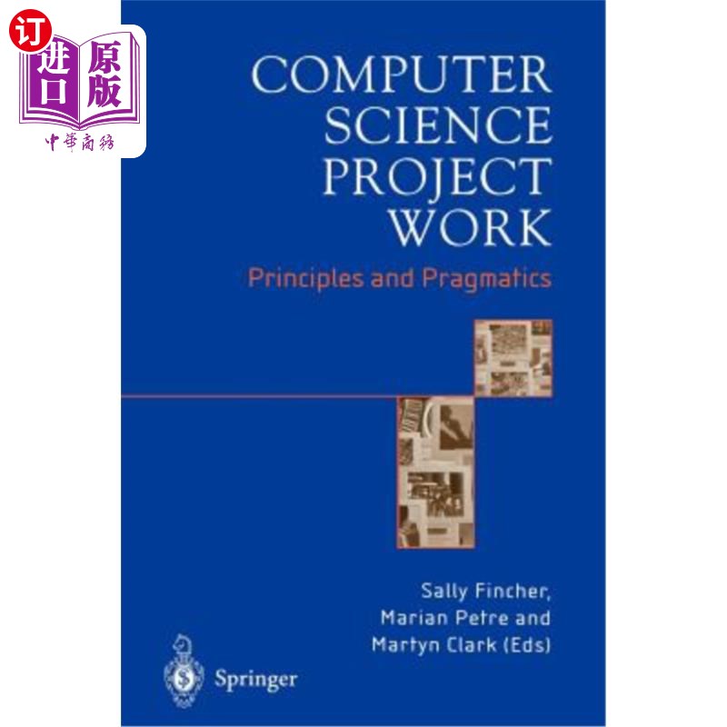 海外直订Computer Science Project Work: Principles and Pragmatics 计算机科学项目工作：原理与语用学