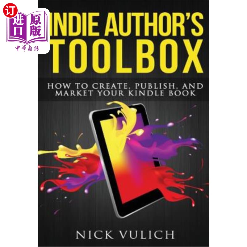 海外直订Indie Author's Toolbox: How to create, publish, and market your Kindle book 独立作者工具箱：如何创建、出版