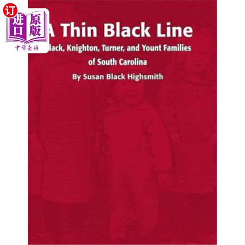 海外直订A Thin Black Line: Black, Knighton, Turner, and Yount Families of South Carolina 一条细细的黑线:南卡罗来纳