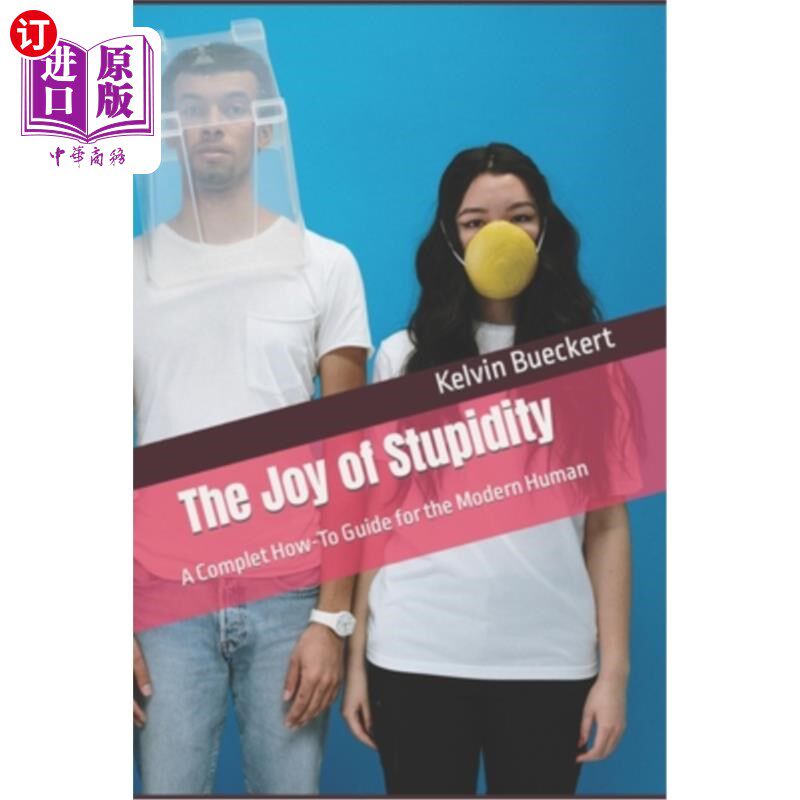 海外直订The Joy of Stupidity: A Complet How-To Guide for the Modern Human 《愚蠢的乐趣:现代人类的完整指南》