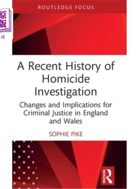 海外直订A Recent History of Homicide Investigation: Changes and Implications for Crimina 谋杀调查的近代史:英格兰和
