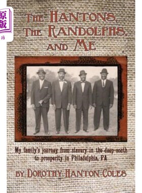 海外直订The Hantons, The Randolphs and Me: My family's journey from slavery in the deep  汉顿一家、伦道夫一家和我: