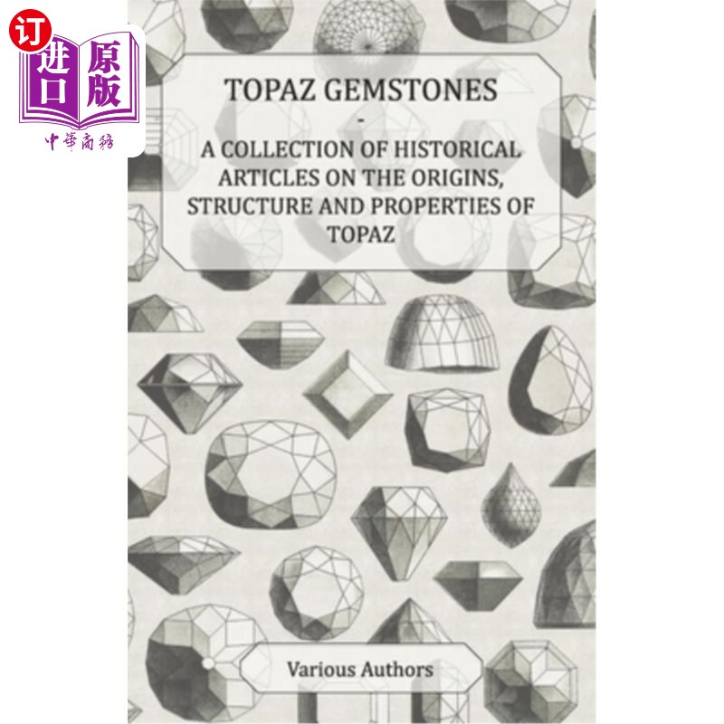 海外直订Topaz Gemstones - A Collection of Historical Articles on the Origins, Structure  黄玉宝石——关于黄玉起源、