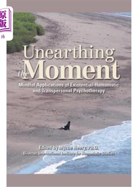 海外直订医药图书Unearthing the Moment: Mindful Applications of Existential-Humanistic and Transp 挖掘时刻:存在主义-