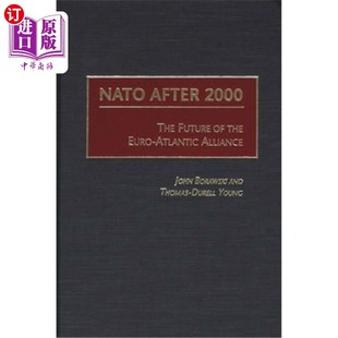 海外直订NATO After 2000: The Future of the Euro-Atlantic Alliance 2000年后的北约:欧洲-大西洋联盟的未来