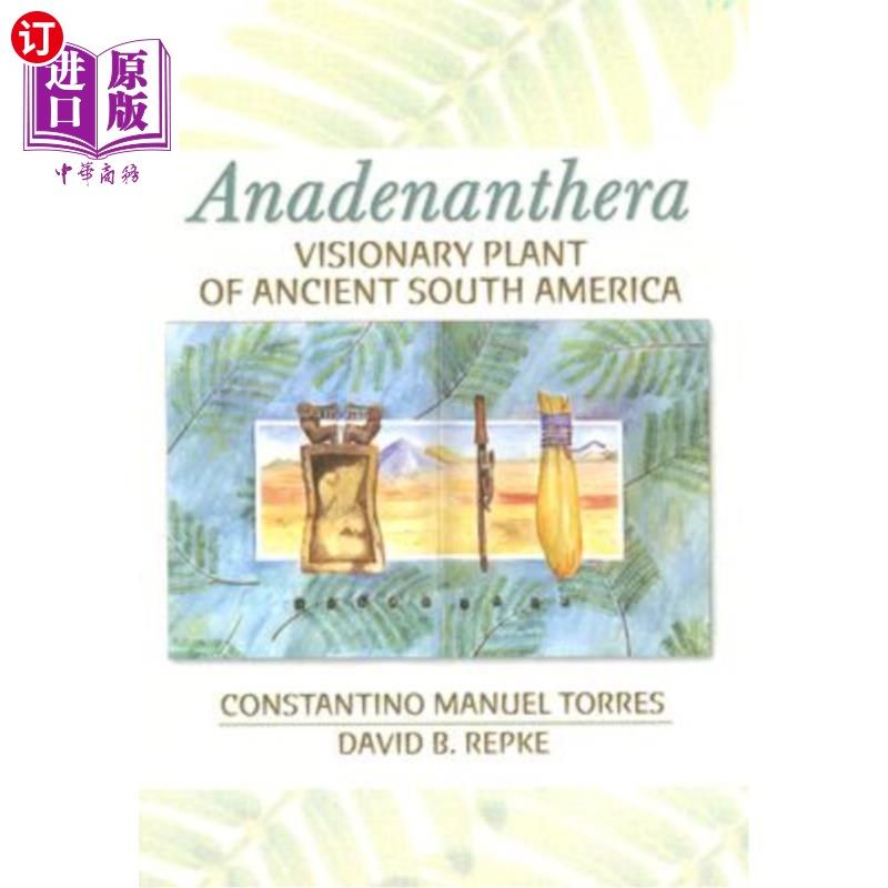 海外直订医药图书Anadenanthera: Visionary Plant of Ancient South America Anadenanthera:古南美洲的梦幻植物