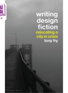 海外直订Writing Design Fiction: Relocating a City in Crisis 写作设计小说:重新安置危机中的城市