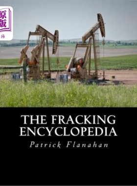 海外直订The Fracking Encyclopedia 水力压裂百科全书