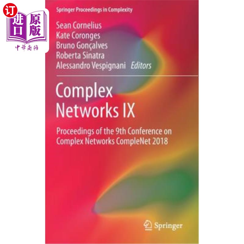 海外直订Complex Networks IX: Proceedings of the 9th Conference on Complex Networks Compl 复杂IX: 2018年第9