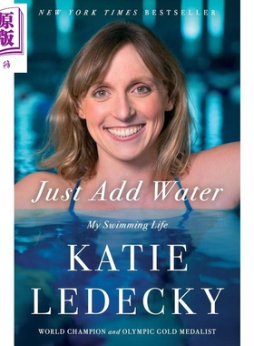 2025年游泳世锦赛冠军 奥运会冠军 凯蒂莱德基自传 只需加水 平装 英文原版 Just Add Water My Swimming Life Katie Ledecky