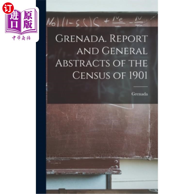 海外直订Grenada. Report and General Abstracts of the Census of 1901 格林纳达。1901年人口普查报告及一般摘要