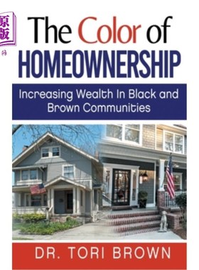 海外直订The Color of Homeownership: Increasing Wealth in Black and Brown Communities 房屋所有权的颜色:黑色和棕色社