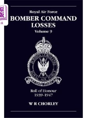 海外直订RAF Bomber Command Losses Volume 9: Roll of Honour 1939-1947 英国皇家空军轰炸机指挥官损失卷9:卢39-47