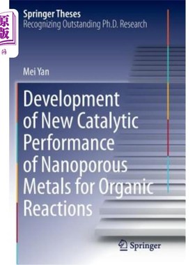 海外直订Development of New Catalytic Performance of Nanoporous Metals for Organic Reacti 纳米多孔金属催化有机反应新
