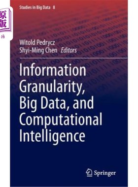 海外直订Information Granularity, Big Data, and Computational Intelligence 信息粒度、大数据和计算智能