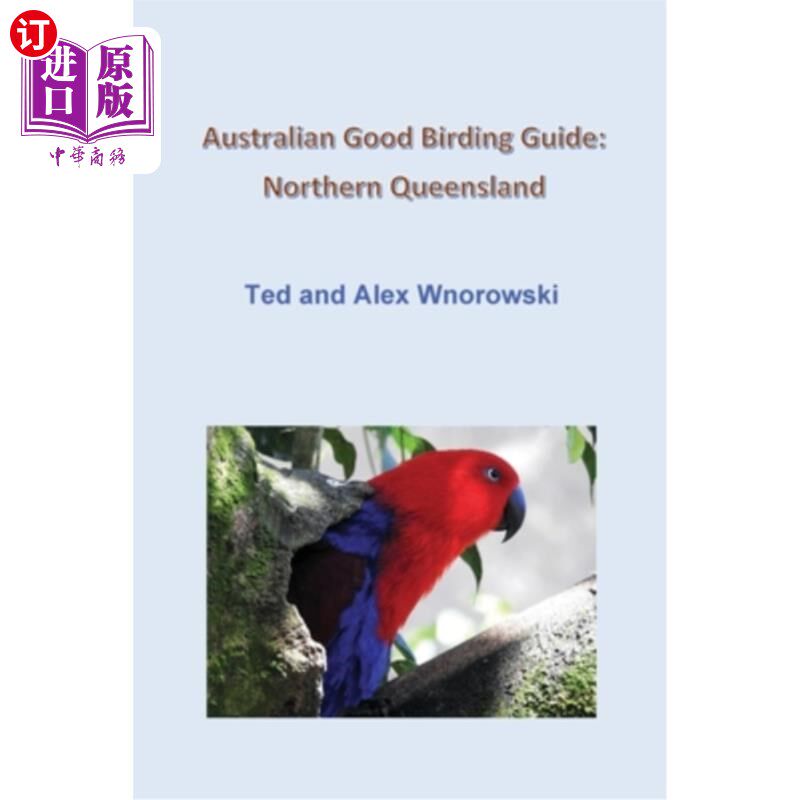 海外直订Australian Good Birding Guide: Northern Queensland 澳洲好观鸟指南：昆士兰北部