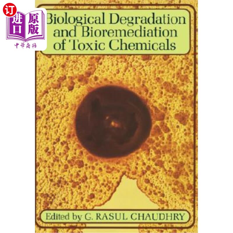 海外直订Biological Degradation and Bioremediation of Toxic Chemicals 有毒化学品的生物降解和生物修复