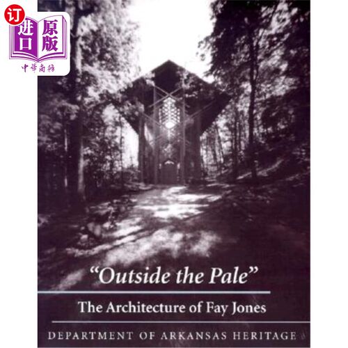 海外直订Outside the Pale: The Architecture of Fay Jones 《苍白之外：费·琼斯的建筑