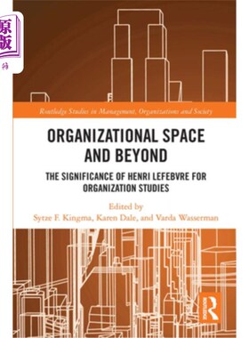 海外直订Organisational Space and Beyond: The Significance of Henri Lefebvre for Organisa 组织空间与超越:列斐伏尔对