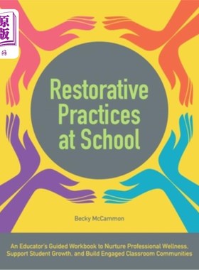 海外直订Restorative Practices at School: An Educator's Guided Workbook to Nurture Profes