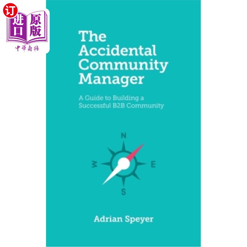 海外直订The Accidental Community Manager: A Guide to Building a Successful B2B Community 偶然的社区管理者:建立一个