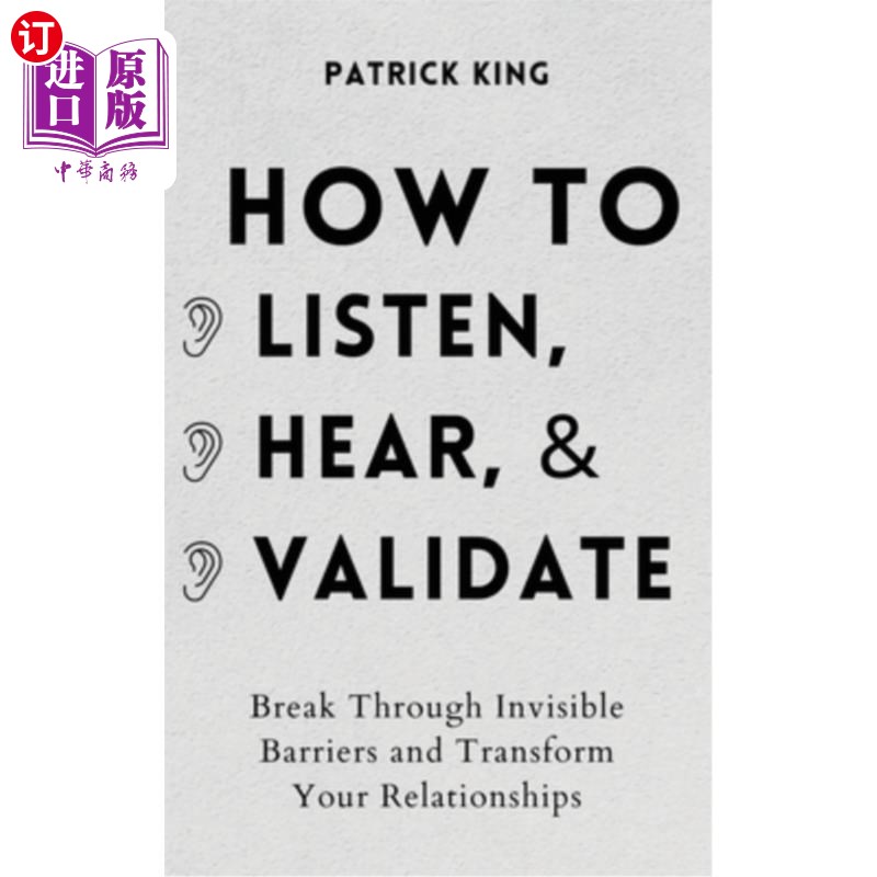 海外直订How to Listen, Hear, and Validate: Break Through Invisible Barriers and Transfor如何倾听、倾听和确认:打破